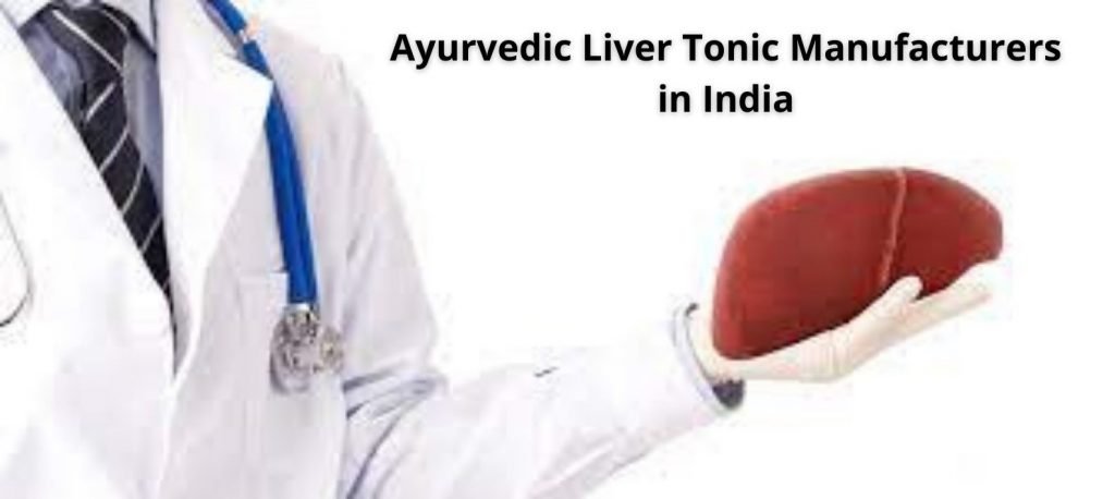 Ayurvedic Liver Tonic Manufacturers in India 