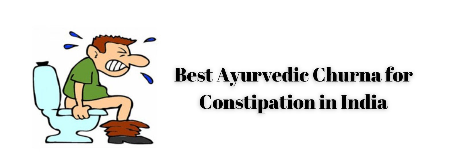 Best Ayurvedic Churna for Constipation in India